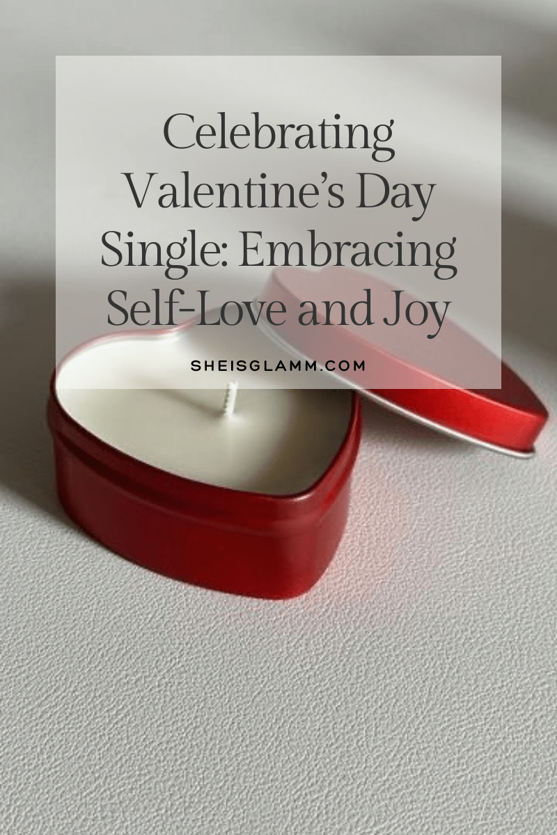 Celebrating Valentine’s Day Single: Embracing Self-Love and&nbsp;Joy