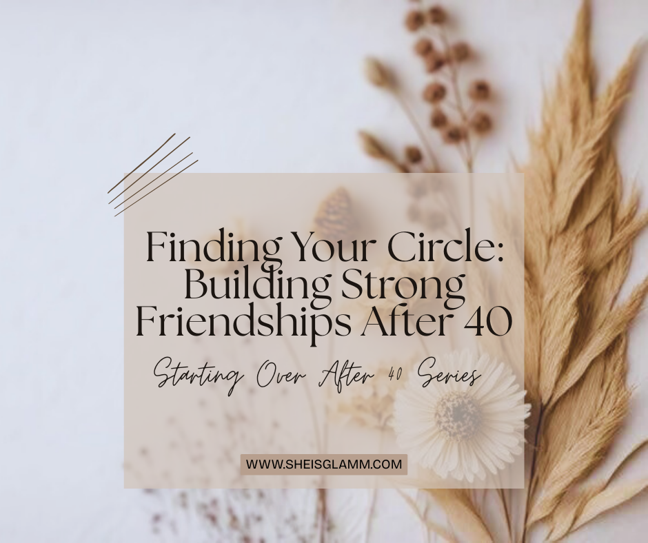 Finding Your Circle: Building Strong Friendships After 40